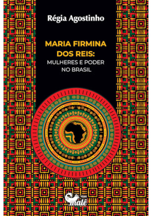 MARIA FIRMINA DOS REIS: MULHERES E PODER NO BRASIL