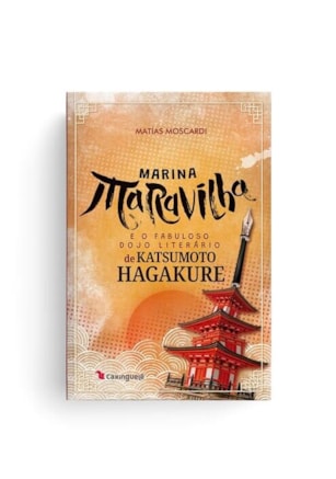 MARINA MARAVILHA E O FABULOSO DOJO LITERÁRIO DE KATSUMOTO HAGAKURE
