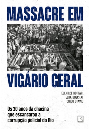 MASSACRE EM VIGÁRIO GERAL: OS 30 ANOS DA CHACINA QUE ESCANCAROU A CORRUPÇÃO POLICIAL DO RIO