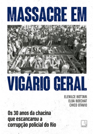 MASSACRE EM VIGÁRIO GERAL: OS 30 ANOS DA CHACINA QUE ESCANCAROU A CORRUPÇÃO POLICIAL DO RIO