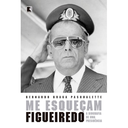 ME ESQUEÇAM: FIGUEIREDO