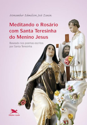 MEDITANDO O ROSÁRIO COM SANTA TERESINHA DO MENINO JESUS