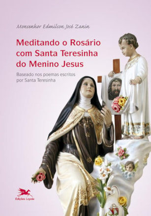 MEDITANDO O ROSÁRIO COM SANTA TERESINHA DO MENINO JESUS