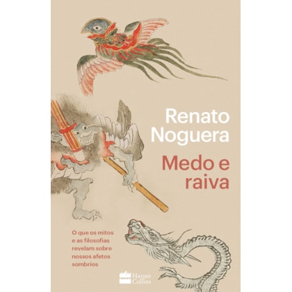 MEDO E RAIVA: O QUE OS MITOS E AS FILOSOFIAS REVELAM SOBRE NOSSOS AFETOS SOMBRIOS