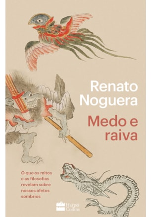 MEDO E RAIVA: O QUE OS MITOS E AS FILOSOFIAS REVELAM SOBRE NOSSOS AFETOS SOMBRIOS