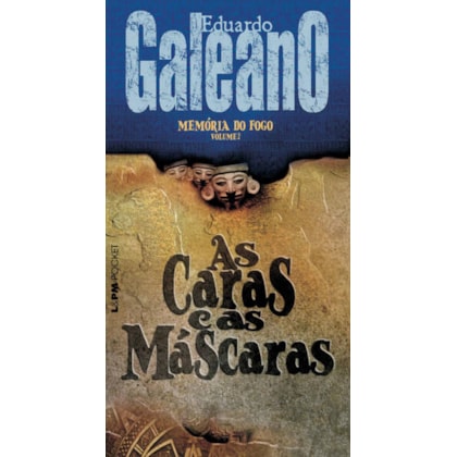 Memória do fogo 2 - as caras e as máscaras