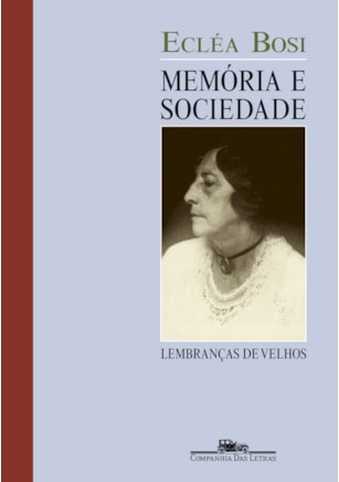 MEMÓRIA E SOCIEDADE: LEMBRANÇAS DE VELHOS (NOVA EDIÇÃO)