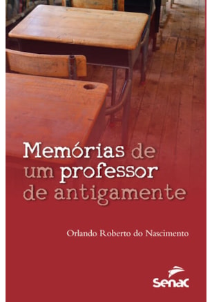 MEMÓRIAS DE UM PROFESSOR DE ANTIGAMENTE