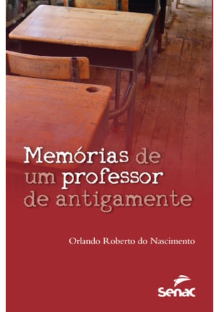MEMÓRIAS DE UM PROFESSOR DE ANTIGAMENTE