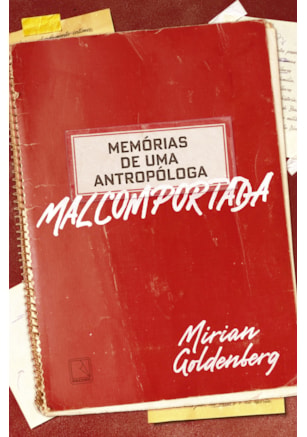 Memórias de uma antropóloga malcomportada