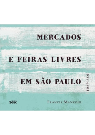 MERCADOS E FEIRAS LIVRES EM SÃO PAULO