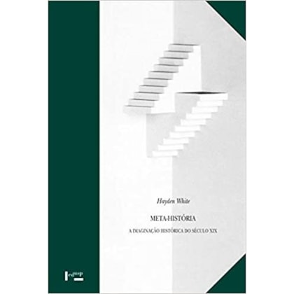 Meta-história - A Imaginação Histórica do Século XIX