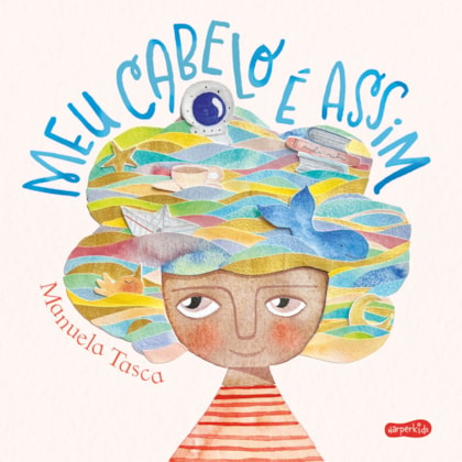 Meu cabelo é assim – Um livro infantil sobre autoaceitação e como expressar os sentimentos de forma lúdica