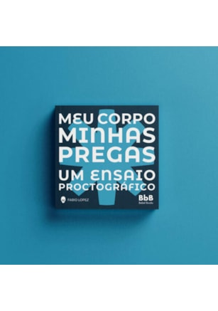 MEU CORPO, MINHAS PREGAS