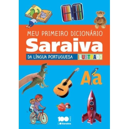 MEU PRIMEIRO DICIONÁRIO SARAIVA DA LÍNGUA PORTUGUESA ILUSTRADO - 1º ANO