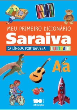 MEU PRIMEIRO DICIONÁRIO SARAIVA DA LÍNGUA PORTUGUESA ILUSTRADO - 1º ANO