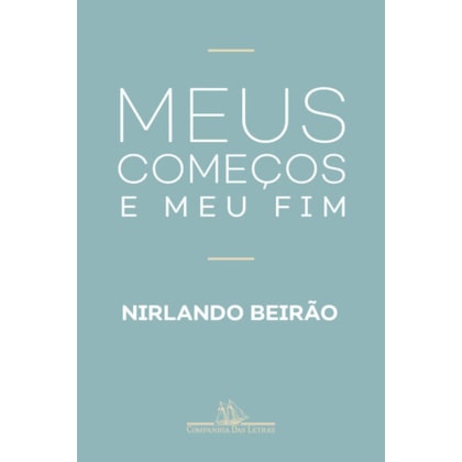 MEUS COMEÇOS E MEU FIM