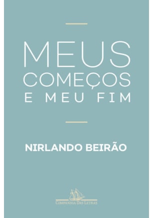 MEUS COMEÇOS E MEU FIM