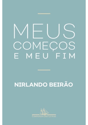 MEUS COMEÇOS E MEU FIM