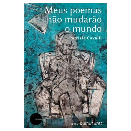 Meus poemas não mudarão o mundo