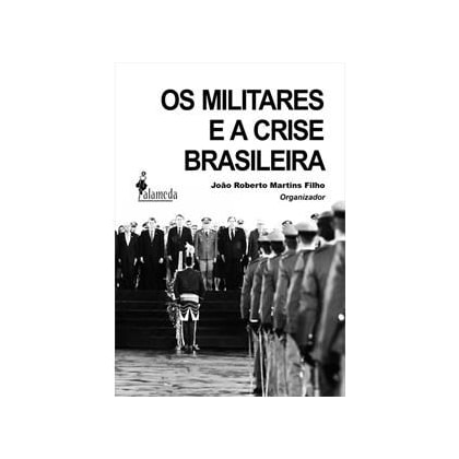 Militares e a crise brasileira, Os