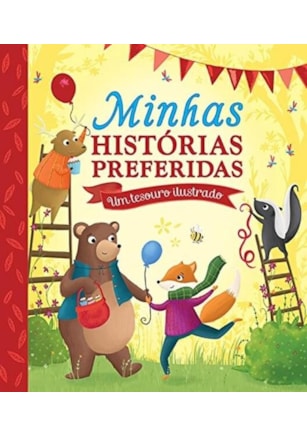 MINHAS HISTÓRIAS PREFERIDAS : UM TESOURO ILUSTRADO