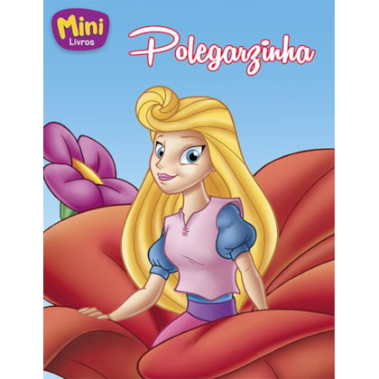 MINI - PRINCESAS: POLEGARZINHA, A