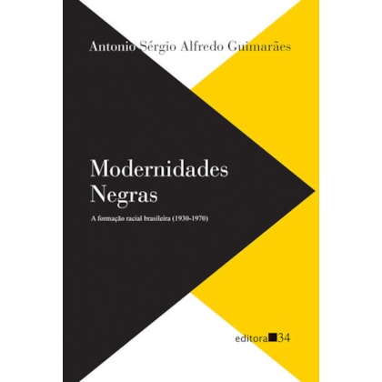 MODERNIDADES NEGRAS: A FORMAÇÃO RACIAL BRASILEIRA (1930-1970)