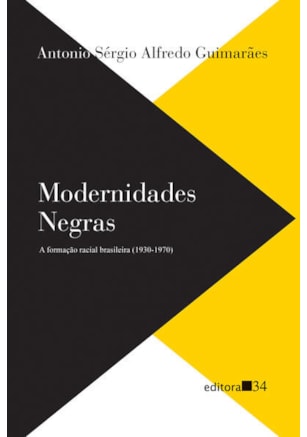 MODERNIDADES NEGRAS: A FORMAÇÃO RACIAL BRASILEIRA (1930-1970)