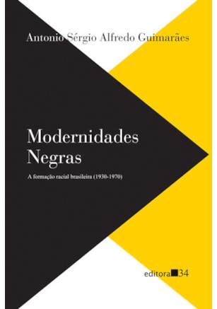 MODERNIDADES NEGRAS: A FORMAÇÃO RACIAL BRASILEIRA (1930-1970)