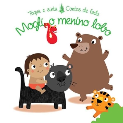 MOGLI, O MENINO LOBO : TOQUE E SINTA CONTOS DE FADA