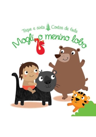 MOGLI, O MENINO LOBO : TOQUE E SINTA CONTOS DE FADA