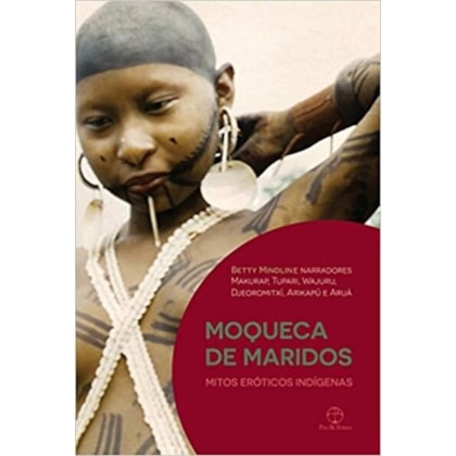 MOQUECA DE MARIDOS: MITOS ERÓTICOS INDÍGENAS