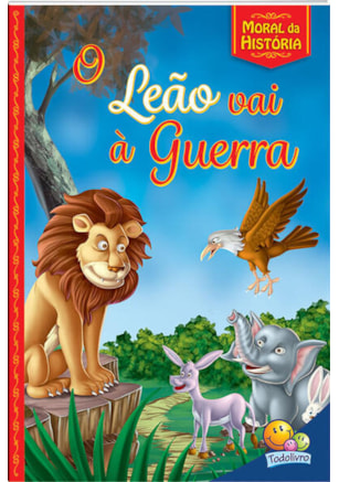 MORAL DA HISTÓRIA! LEÃO VAI À GUERRA, O