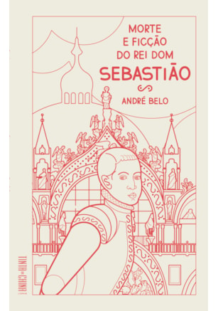 MORTE E FICÇÃO DO REI DOM SEBASTIÃO