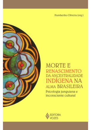 MORTE E RENASCIMENTO DA ANCESTRALIDADE INDÍGENA NA ALMA