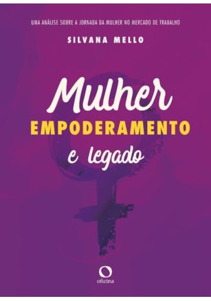 MULHER, EMPODERAMENTO E LEGADO