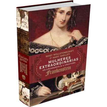 MULHERES EXTRAORDINÁRIAS: AS CRIADORAS E A CRIATURA