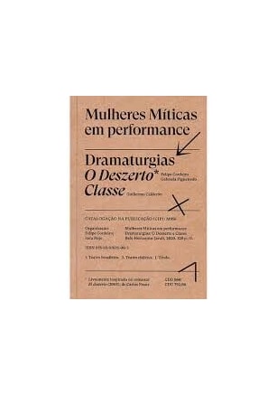 MULHERES MÍTICAS EM PERFORMANCE - DRAMATURGIAS: O DESZERTO - CLASSE
