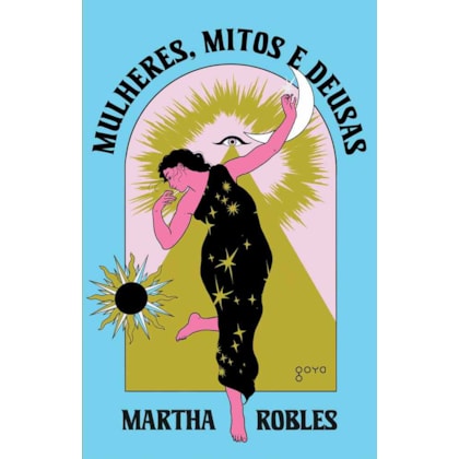 MULHERES, MITOS E DEUSAS