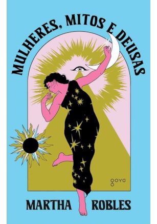 MULHERES, MITOS E DEUSAS