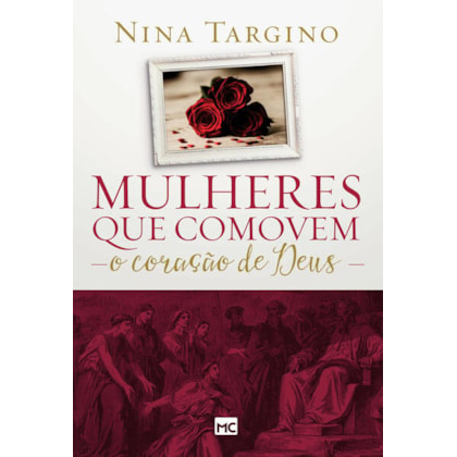 MULHERES QUE COMOVEM O CORAÇÃO DE DEUS