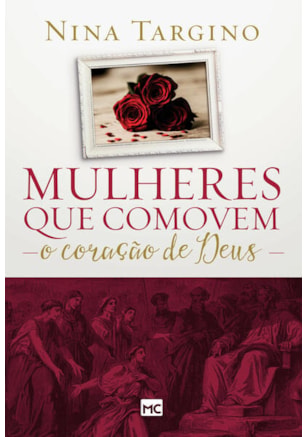 MULHERES QUE COMOVEM O CORAÇÃO DE DEUS