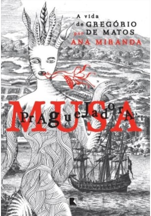 MUSA PRAGUEJADORA: A VIDA DE GREGÓRIO DE MATOS