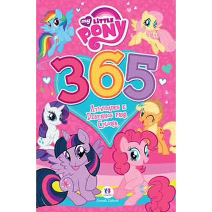 MY LITTLE PONY - 365 ATIVIDADES E DESENHOS PARA COLORIR