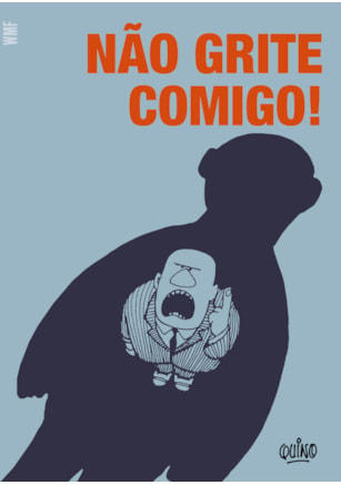 NÃO GRITE COMIGO!