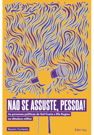 NÃO SE ASSUSTE, PESSOA! AS PERSONAS POLÍTICAS DE GAL COSTA E ELIS REGINA NA DITADURA MILITAR