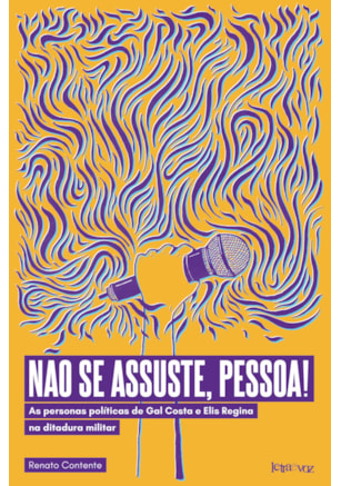 NÃO SE ASSUSTE, PESSOA! AS PERSONAS POLÍTICAS DE GAL COSTA E ELIS REGINA NA DITADURA MILITAR