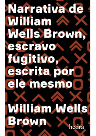 NARRATIVA DE WILLIAM WELLS BROWN, ESCRAVO FUGITIVO