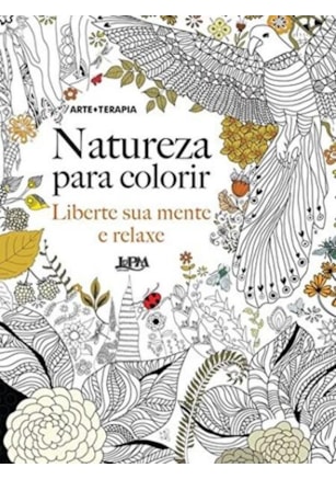 Natureza para colorir: liberte sua mente e relaxe